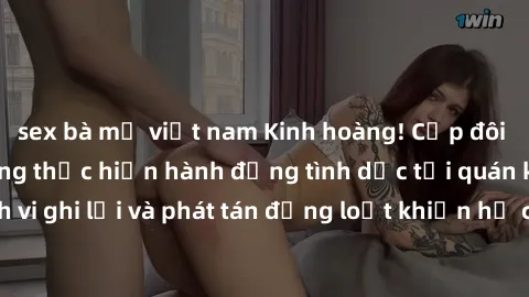 sex bà mẹ việt nam Kinh hoàng! Cặp đôi bị quay lén khi đang thực hiện hành động tình dục tại quán karaoke. Hành vi ghi lại và phát tán đồng loạt khiến họ chìm trong cảnh xấu hổ và lo sợ.