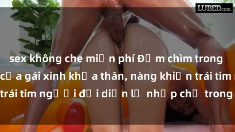 sex không che miễn phí Đắm chìm trong vẻ đẹp tự nhiên của gái xinh khỏa thân, nàng khiến trái tim người đối diện lỡ nhịp chỉ trong một cái nhìn.