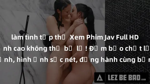 làm tình tập thể Xem Phim Jav Full HD: Những bộ phim đỉnh cao không thể bỏ lỡ! Đảm bảo chất lượng ổn định, hình ảnh sắc nét, đồng hành cùng bạn trong những giây phút thư giãn!