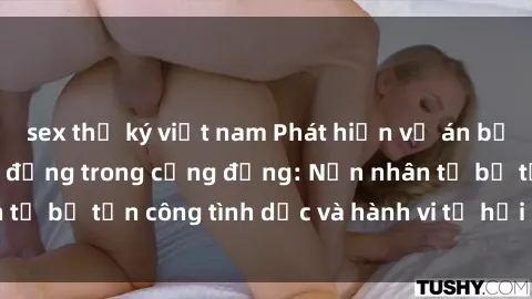 sex thư ký việt nam Phát hiện vụ án bạo dâm sex gây chấn động trong cộng đồng: Nạn nhân tố bị tấn công tình dục và hành vi tệ hại được tiết lộ