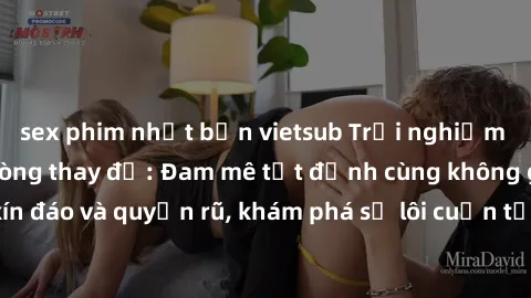 sex phim nhật bản vietsub Trải nghiệm mới lạ với sex phòng thay đồ: Đam mê tột đỉnh cùng không gian kín đáo và quyến rũ, khám phá sự lôi cuốn từ sự hấp dẫn của nơi này.