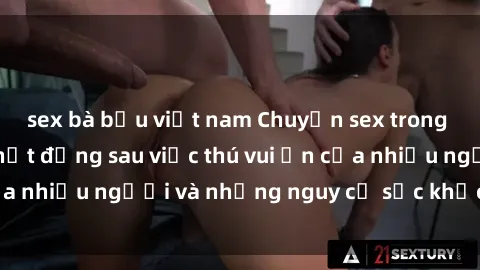 sex bà bầu việt nam Chuyện sex trong nhà vệ sinh: Sự thật đằng sau việc thú vui ẩn của nhiều người và những nguy cơ sức khỏe cần lưu ý