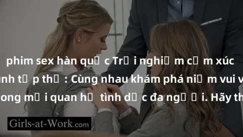 phim sex hàn quốc Trải nghiệm cảm xúc mới mẻ với làm tình tập thể: Cùng nhau khám phá niềm vui và sự mãnh liệt trong mối quan hệ tình dục đa người. Hãy thử ngay để biết cảm giác thú vị này!