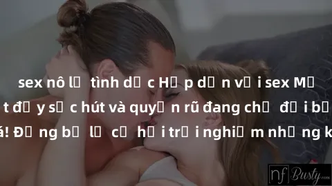 sex nô lệ tình dục Hấp dẫn với sex Mỹ đen: Những bí mật đầy sức hút và quyến rũ đang chờ đợi bạn khám phá! Đừng bỏ lỡ cơ hội trải nghiệm những khoảnh khắc mãnh liệt và đam mê!