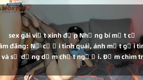 sex gái việt xinh đẹp Những bí mật của gái Việt Nam dâm đãng: Nụ cười tinh quái, ánh mắt gợi tình và sự dụng dẫm chết người. Đắm chìm trong vòng xoay đam mê!