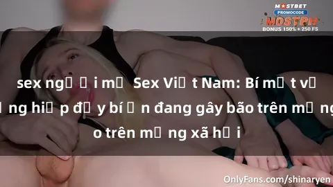 sex người mỹ Sex Việt Nam: Bí mật về vụ cưỡng hiếp đầy bí ẩn đang gây bão trên mạng xã hội