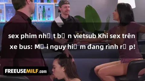 sex phim nhật bản vietsub Khi sex trên xe bus: Mối nguy hiểm đang rình rập!