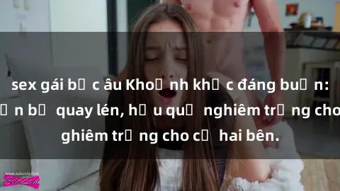 sex gái bắc âu Khoảnh khắc đáng buồn: Sex khách sạn bị quay lén, hậu quả nghiêm trọng cho cả hai bên.