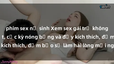 phim sex nữ sinh Xem sex gái trẻ không che hấp dẫn nhất, cực kỳ nóng bỏng và đầy kích thích, đảm bảo sẽ làm hài lòng mọi người!