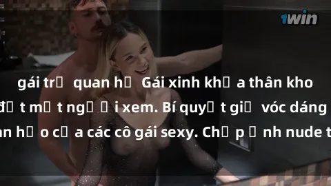 gái trẻ quan hệ Gái xinh khỏa thân khoe dáng nóng bỏng đốt mắt người xem. Bí quyết giữ vóc dáng hoàn hảo của các cô gái sexy. Chụp ảnh nude tự tin không sợ lộ hàng.
