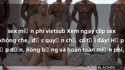 sex miễn phí vietsub Xem ngay clip sex không che cực hot, không che,  độc quyền chỉ có tại đây! Hấp dẫn, nóng bỏng và hoàn toàn miễn phí, không thể bỏ qua!