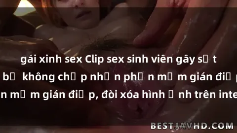 gái xinh sex Clip sex sinh viên gây sốt mạng xã hội: Tuyên bố không chấp nhận phần mềm gián điệp, đòi xóa hình ảnh trên internet