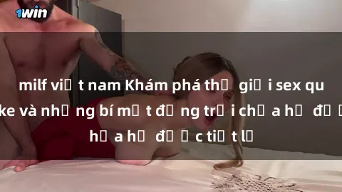 milf việt nam Khám phá thế giới sex quán karaoke và những bí mật động trời chưa hề được tiết lộ
