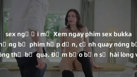 sex người mỹ Xem ngay phim sex bukkake hàng đầu với những bộ phim hấp dẫn, cảnh quay nóng bỏng không thể bỏ qua. Đảm bảo bạn sẽ hài lòng với trải nghiệm mới lạ này!