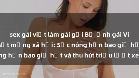sex gái việt làm gái gọi Bộ ảnh gái Việt Nam nude gây sốt mạng xã hội: Sắc nóng hơn bao giờ hết và thu hút triệu lượt xem
