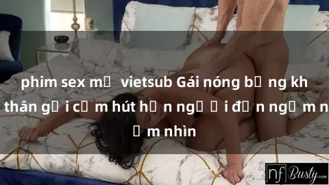 phim sex mỹ vietsub Gái nóng bỏng khỏa thân gợi cảm hút hồn người đến ngắm nhìn
