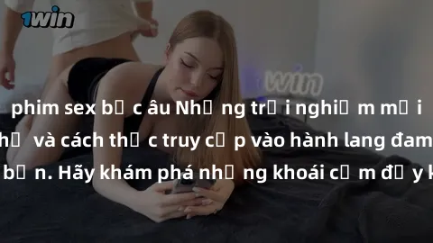 phim sex bắc âu Những trải nghiệm mới lạ với sex tập thể và cách thức truy cập vào hành lang đam mê của bạn. Hãy khám phá những khoái cảm đầy kích thích với tập thể hấp dẫn!