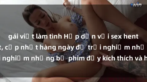 gái việt làm tình Hấp dẫn với sex hentai vietsub mới nhất, cập nhật hàng ngày để trải nghiệm những bộ phim đầy kích thích và hấp dẫn.